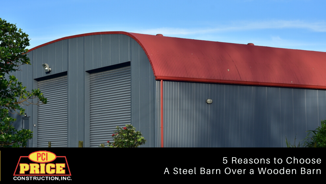 5 Reasons to Choose A Steel Barn Over a Wooden Barn